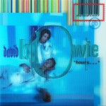 David Bowien albumi hours... julkaistiin vuonna 1999. Levy tehtiin tiiviissä yhteistyössä kitaristi ja tuottaja Reeves Gabrelsin kanssa.